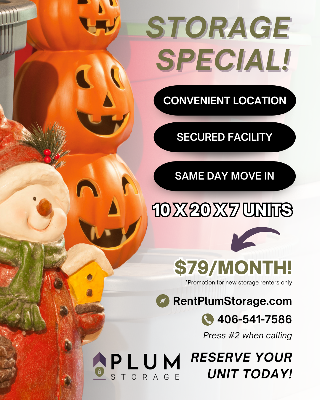 Plum Storage holiday storage special promotion. 10x20x7 units available for $79/month, with same-day move-in, secure facility, and convenient Missoula and Frenchtown location. Call 406-541-7586, Option #2 to reserve a unit!