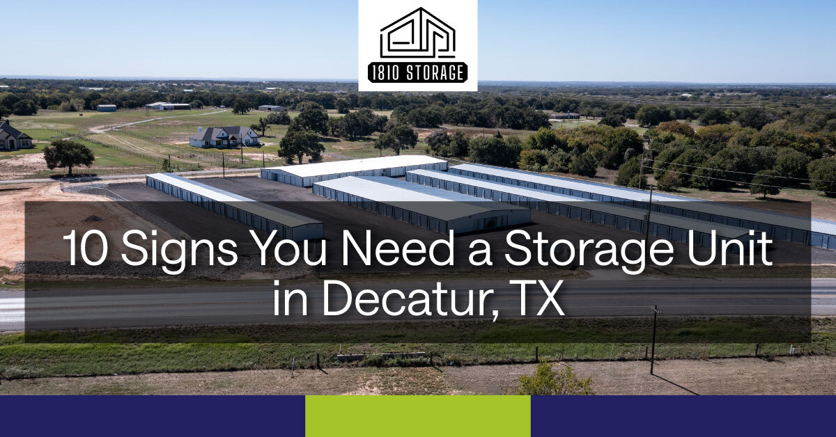 An image of an overhead view of 1810 Storage’s facility. A text banner reads, “10 Signs You Need a Storage Unit in Decatur, TX. ” An image of an overhead view of 1810 Storage’s facility. A text banner reads, “10 Signs You Need a Storage Unit in Decatur, TX. ”